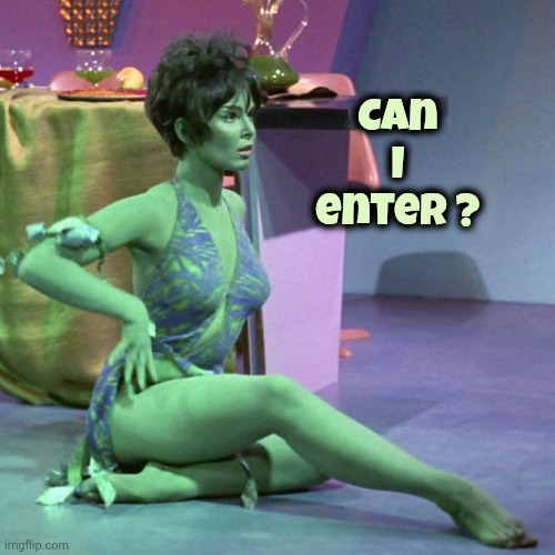 Orion slave girl | Can I enter ? | image tagged in orion slave girl | made w/ Imgflip meme maker