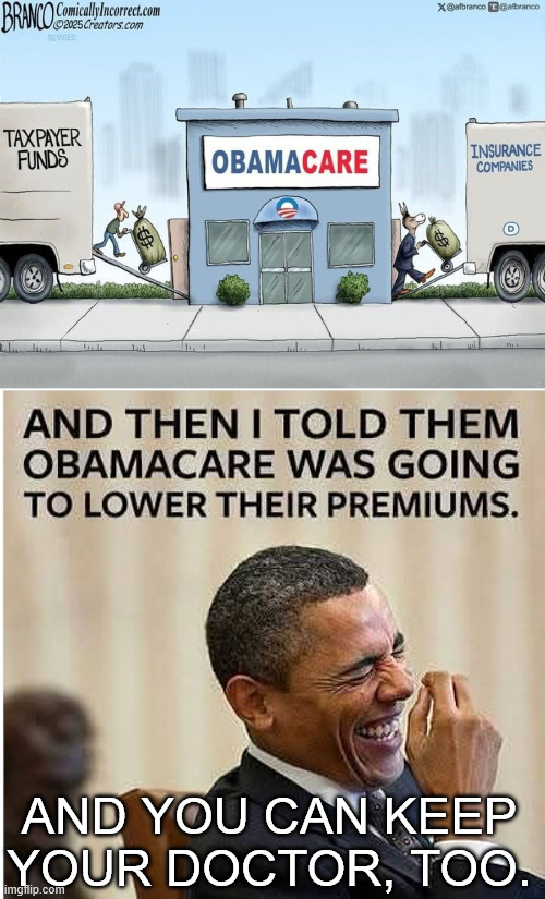 0bamacare | AND YOU CAN KEEP YOUR DOCTOR, TOO. | image tagged in 0bamacare | made w/ Imgflip meme maker