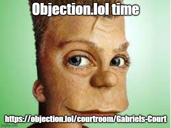 (ive never used objection.lol) | Objection.lol time; https://objection.lol/courtroom/Gabriels-Court | image tagged in realistic bart simpson | made w/ Imgflip meme maker