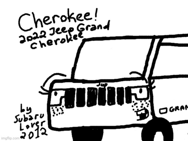 My first drawing here! (Don't judge) | image tagged in cherokee,jeep,car,drawing,cute,freckles | made w/ Imgflip meme maker