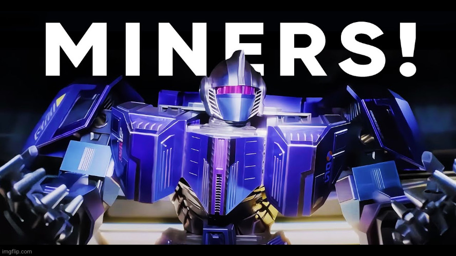 Miners | image tagged in miners | made w/ Imgflip meme maker