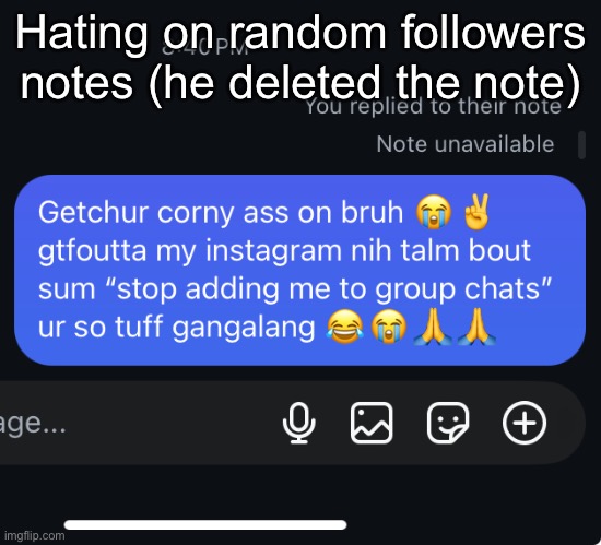 S | Hating on random followers notes (he deleted the note) | made w/ Imgflip meme maker