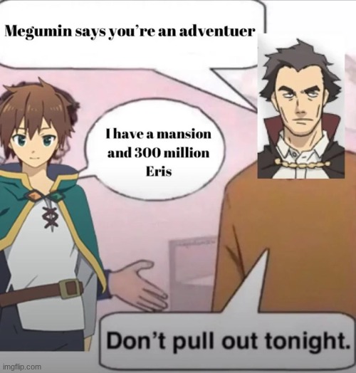 image tagged in konosuba,kazuma | made w/ Imgflip meme maker