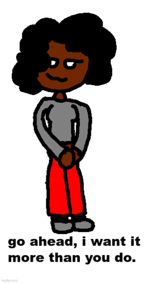 more horrible art coming soon | made w/ Imgflip meme maker