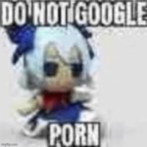 do not google porn | made w/ Imgflip meme maker