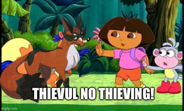 Random thought. | THIEVUL NO THIEVING! | image tagged in swiper no swiping | made w/ Imgflip meme maker
