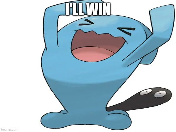 I'LL WIN | made w/ Imgflip meme maker