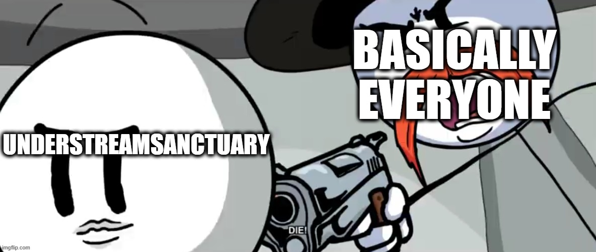 Yep. Delete that stream, it's kinda useless. | BASICALLY EVERYONE; UNDERSTREAMSANCTUARY | image tagged in rhm shoots henry stickmin | made w/ Imgflip meme maker