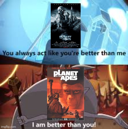 I am better than you The Owl House | image tagged in i am better than you the owl house,original vs remake,planet of the apes,tim burton,1960s,2001 | made w/ Imgflip meme maker
