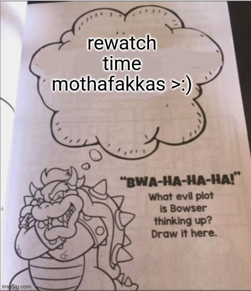 image tagged in rewatch time madafakkas | made w/ Imgflip meme maker