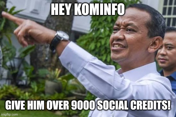 HEY KOMINFO; GIVE HIM OVER 9000 SOCIAL CREDITS! | image tagged in memes,regime,buzzers | made w/ Imgflip meme maker