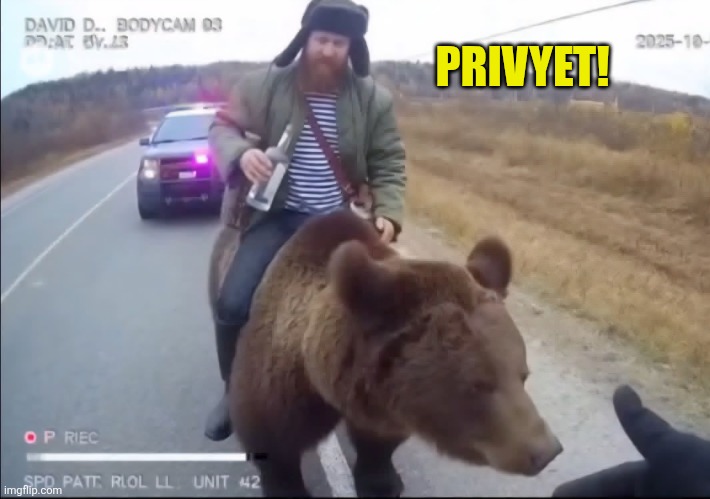 Man riding bear | PRIVYET! | image tagged in man riding bear | made w/ Imgflip meme maker