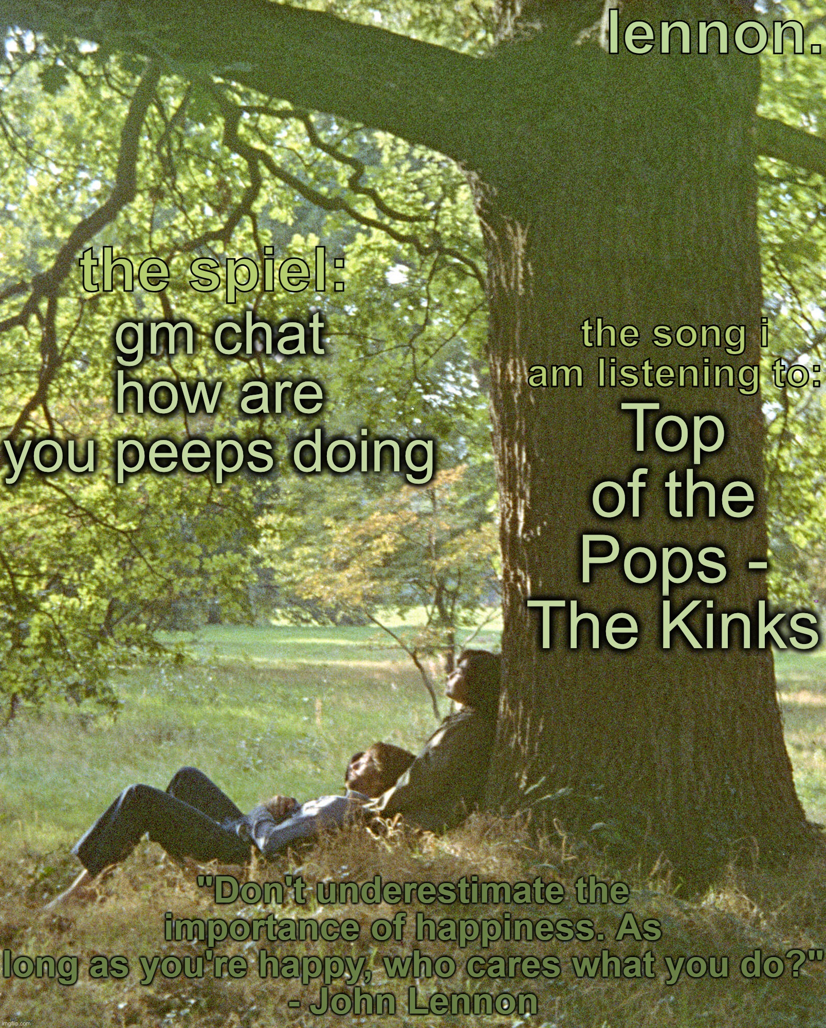lennon. annoucement template | gm chat how are you peeps doing; Top of the Pops - The Kinks | image tagged in lennon annoucement template | made w/ Imgflip meme maker