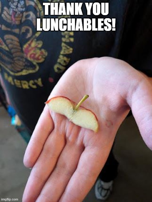 One Bad Apple | THANK YOU LUNCHABLES! | image tagged in you had one job | made w/ Imgflip meme maker