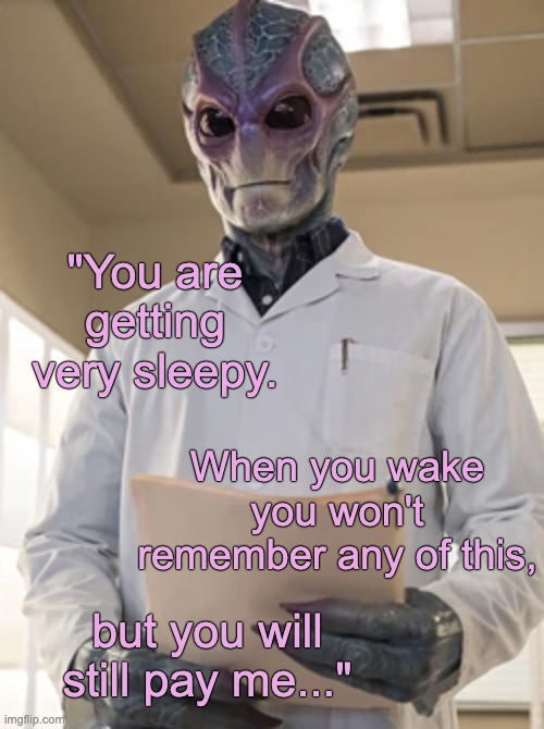 "You are getting very sleepy. but you will still pay me..." When you wake you won't remember any of this, | made w/ Imgflip meme maker