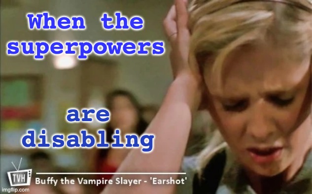 BTVS: still one of the best tv shows ever | When the superpowers; are disabling | image tagged in tv show,characters,writing,inspirational | made w/ Imgflip meme maker
