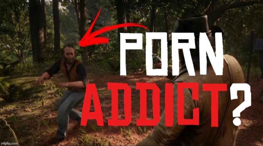 RDR2 Porn addict? Thumbnail | image tagged in rdr2 porn addict thumbnail | made w/ Imgflip meme maker