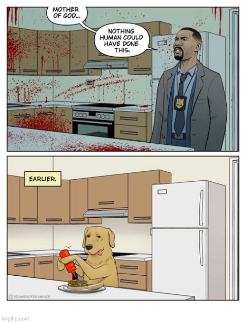 image tagged in comics,detetective,dog,crime scene,ketchup,drawer of drawings | made w/ Imgflip meme maker