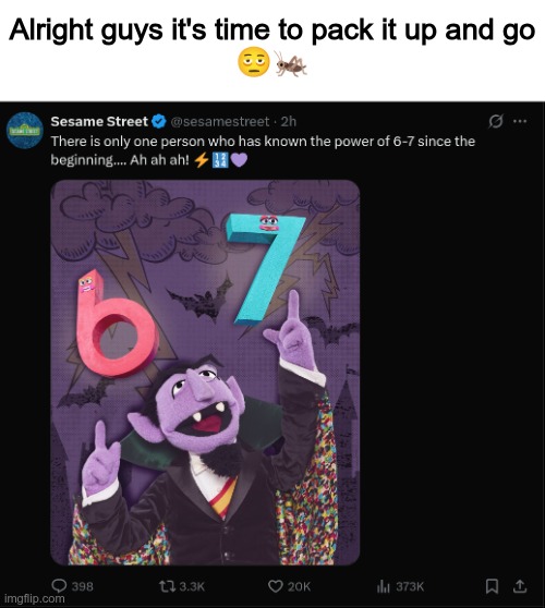 Alright guys it's time to pack it up and go
🫩🦗 | made w/ Imgflip meme maker