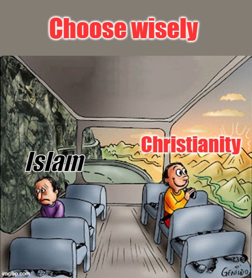 Be careful | Choose wisely; Christianity; Islam | image tagged in two guys on a bus | made w/ Imgflip meme maker