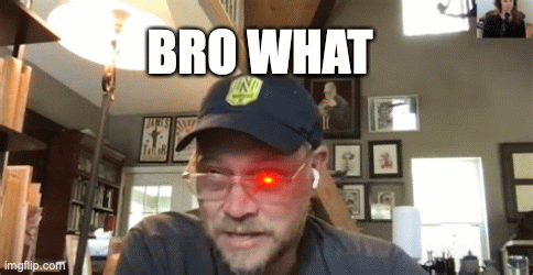 andrew peterson | BRO WHAT | image tagged in gifs,bro | made w/ Imgflip images-to-gif maker