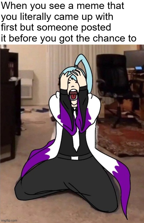 , | When you see a meme that you literally came up with first but someone posted it before you got the chance to | image tagged in abyss razor scream,mash,mashle,anime meme,anime,wtf | made w/ Imgflip meme maker