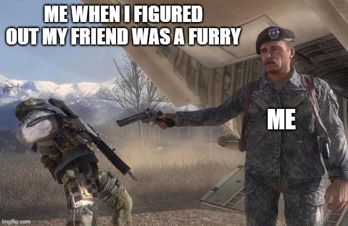 me when i figured out my friend was actually a furry | ME WHEN I FIGURED OUT MY FRIEND WAS A FURRY; ME | image tagged in shepard betrays ghost | made w/ Imgflip meme maker