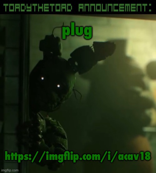 toady announcement template | plug; https://imgflip.com/i/acav18 | image tagged in toady announcement template | made w/ Imgflip meme maker