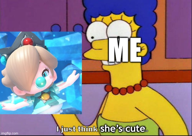 STOP HATING ON BABY ROSALINA JUST FOR LORE PURPOSES WHAT IF SHE’S ACTUALLY A CLONE MADE INITIALLY FOR MARIO KART | ME; she’s cute | image tagged in i just think they're neat | made w/ Imgflip meme maker