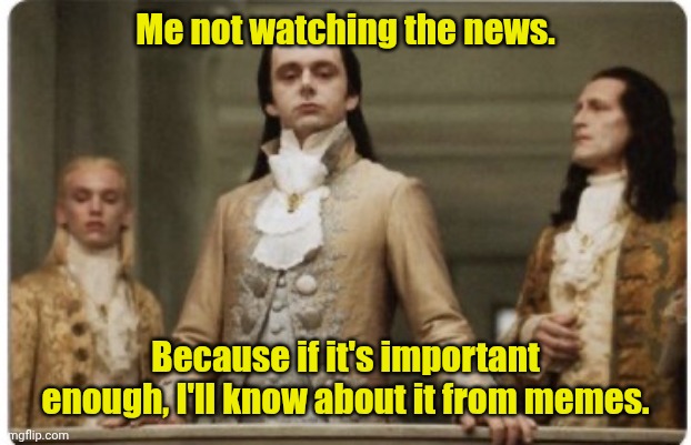 Hello down there. | Me not watching the news. Because if it's important enough, I'll know about it from memes. | image tagged in superior royalty,news,memes | made w/ Imgflip meme maker