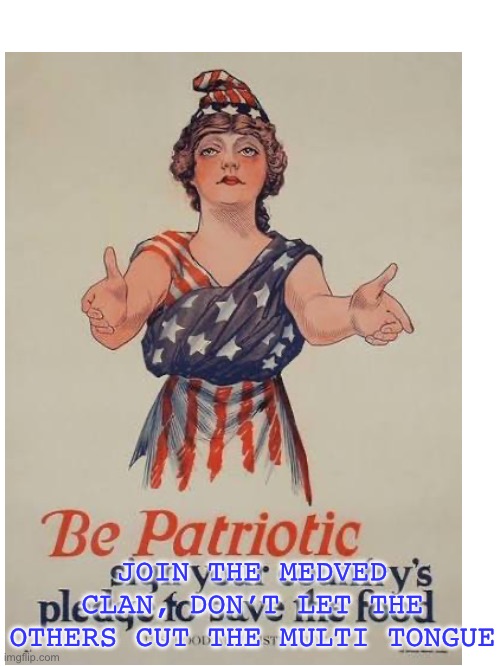 JOIN THE MEDVED CLAN, DON’T LET THE OTHERS CUT THE MULTI TONGUE | made w/ Imgflip meme maker