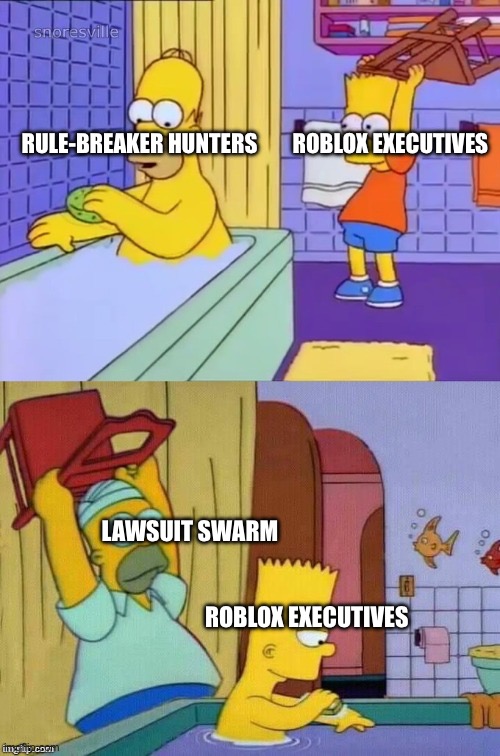 Roblox got karma real quick | RULE-BREAKER HUNTERS        ROBLOX EXECUTIVES; LAWSUIT SWARM       
                                                                                                                                                                            ROBLOX EXECUTIVES | image tagged in homer revenge,roblox | made w/ Imgflip meme maker