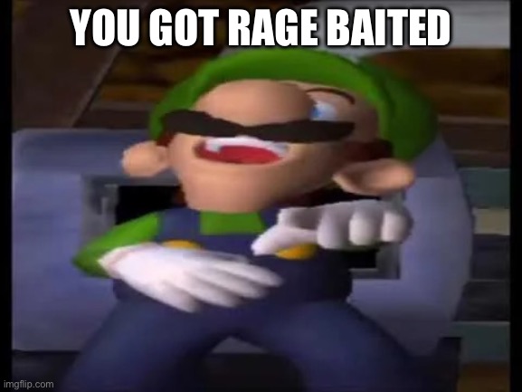 Luigi Pointing and Laughing | YOU GOT RAGE BAITED | image tagged in luigi pointing and laughing | made w/ Imgflip meme maker