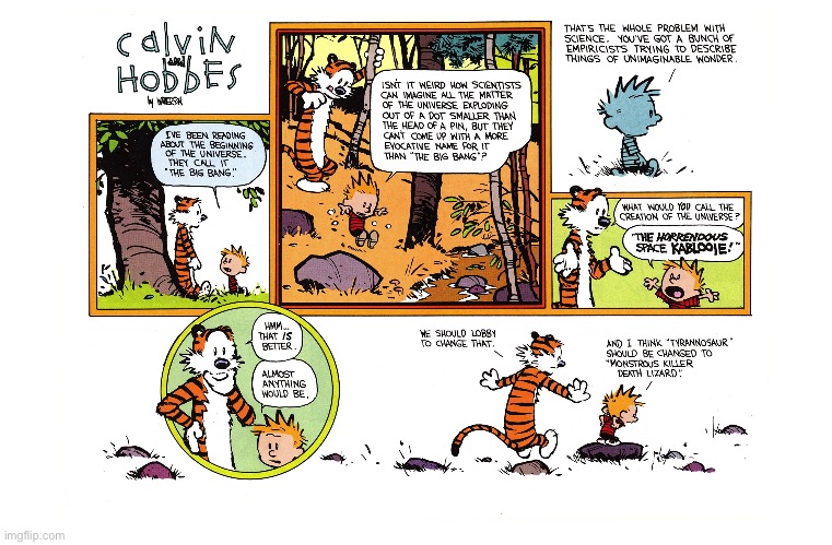 Calvin, Hobbes and “The Horrendous Space Kablooie”… | image tagged in calvin and hobbes,comics,big bang,rename,horrendous,space kablooie | made w/ Imgflip meme maker