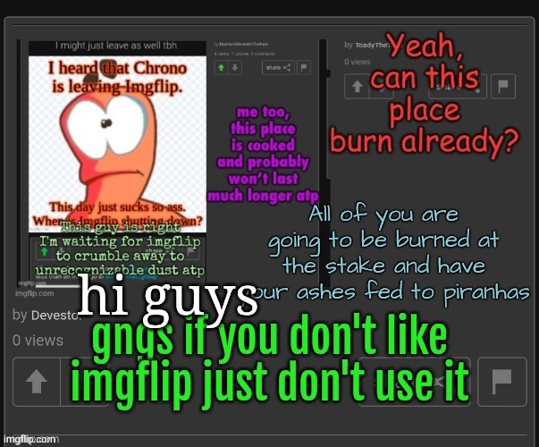 hi guys | made w/ Imgflip meme maker