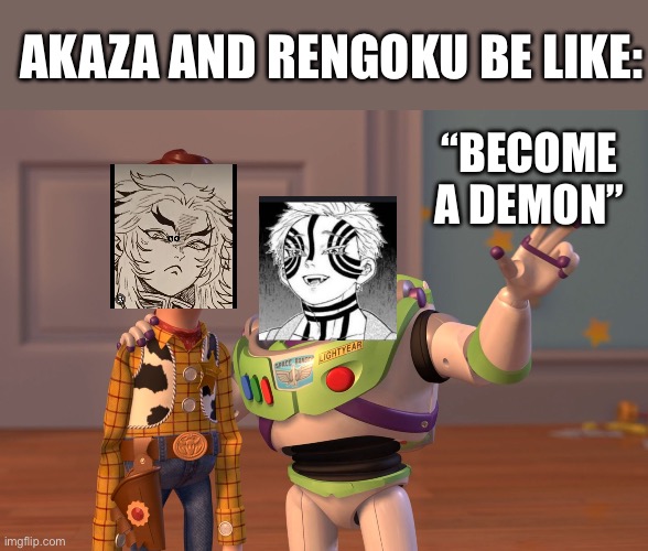 Moments before donut was baked | AKAZA AND RENGOKU BE LIKE:; “BECOME A DEMON” | image tagged in memes,x x everywhere,rengoku,akaza,donut | made w/ Imgflip meme maker