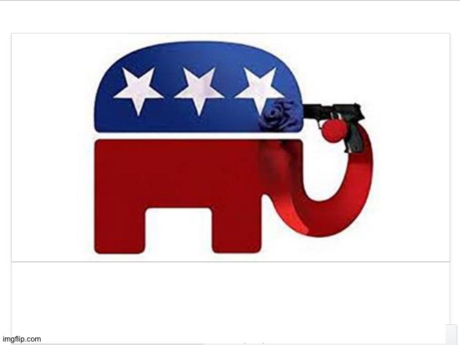 GOP Republican Elephant Shoots Itself | image tagged in gop republican elephant shoots itself | made w/ Imgflip meme maker
