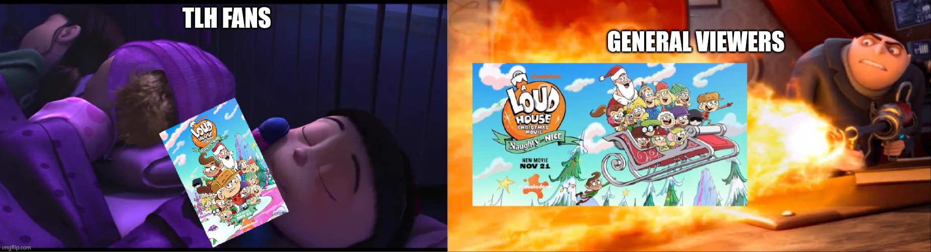 Fans Vs. General Audience | GENERAL VIEWERS; TLH FANS | image tagged in despicable me,the loud house,flamethrower | made w/ Imgflip meme maker