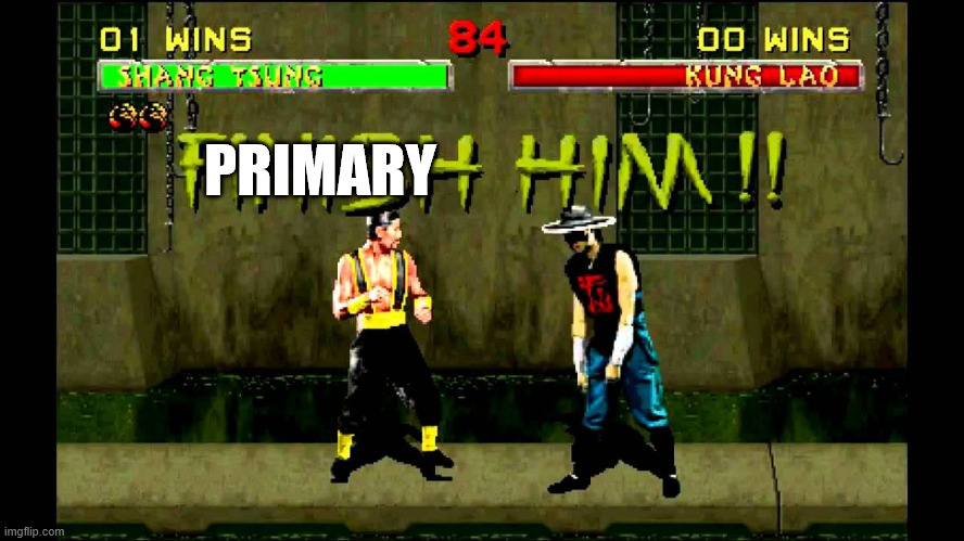 Primary Him | PRIMARY | image tagged in finish him | made w/ Imgflip meme maker
