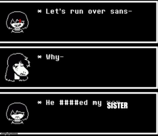 SISTER | made w/ Imgflip meme maker
