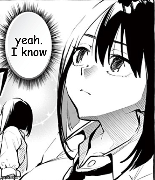 What the actual fuck | yeah.
I know | image tagged in what the actual fuck | made w/ Imgflip meme maker