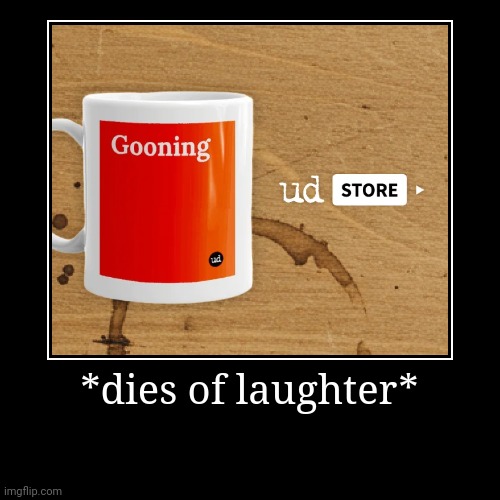 I was browsing urban dictionary and- *wheezes* | *dies of laughter* | | image tagged in funny,demotivationals,urban dictionary,memes,random | made w/ Imgflip demotivational maker