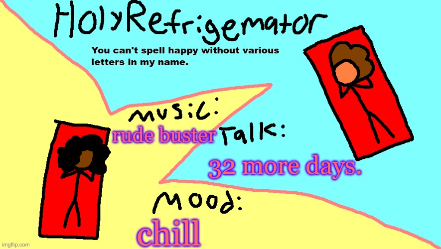 ms paint temp | 32 more days. rude buster; chill | image tagged in ms paint temp | made w/ Imgflip meme maker