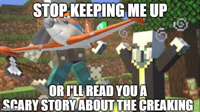 Evoker Attacking Vindicator With His Fangs | STOP KEEPING ME UP; OR I'LL READ YOU A SCARY STORY ABOUT THE CREAKING | image tagged in evoker attacking vindicator with his fangs | made w/ Imgflip meme maker