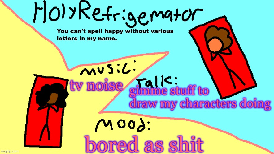 ms paint temp | gimme stuff to draw my characters doing; tv noise; bored as shit | image tagged in ms paint temp | made w/ Imgflip meme maker