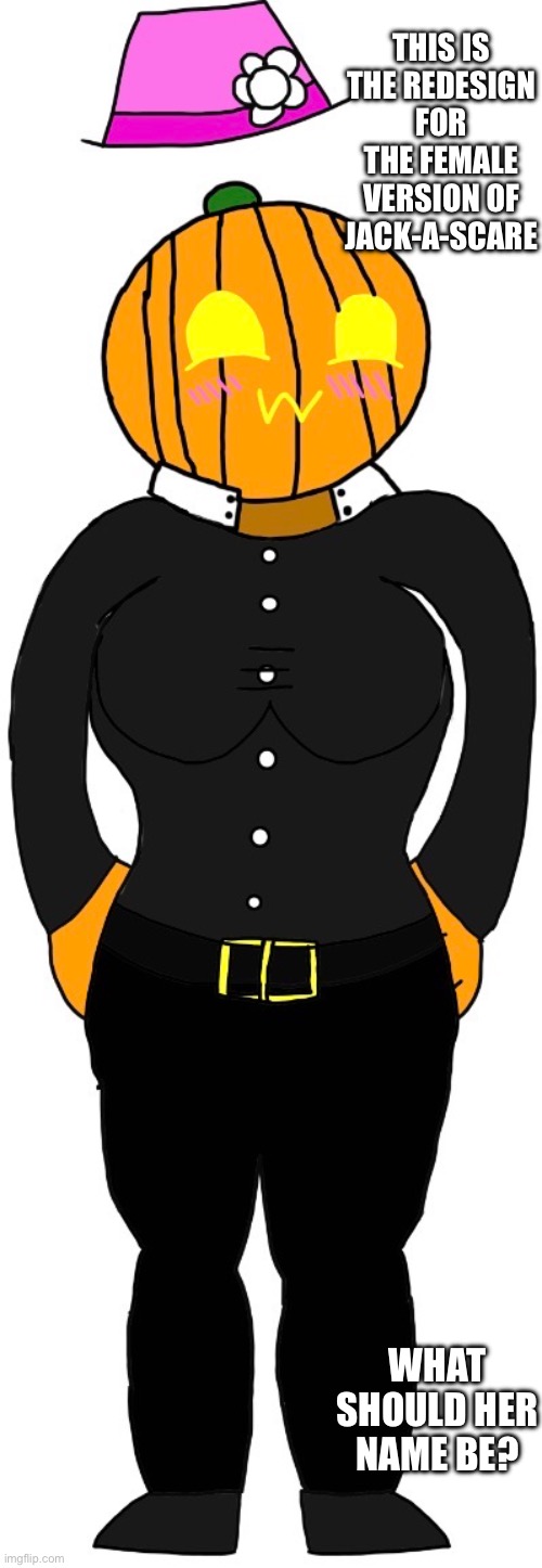 Please don’t goon to her I don’t want to start drama over her curvy design | THIS IS THE REDESIGN FOR THE FEMALE VERSION OF JACK-A-SCARE; WHAT SHOULD HER NAME BE? | made w/ Imgflip meme maker
