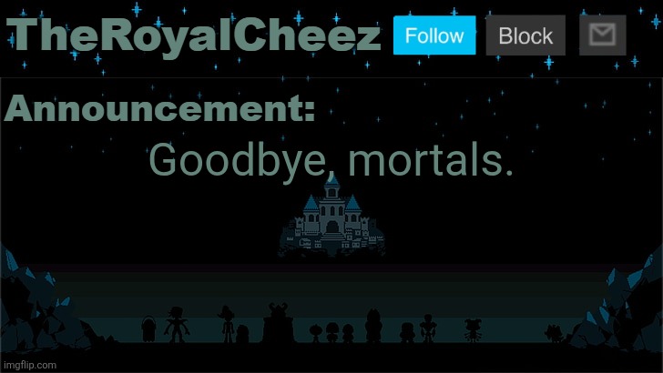 This account will be deleted soon. | Goodbye, mortals. | image tagged in cheez's undertale template | made w/ Imgflip meme maker