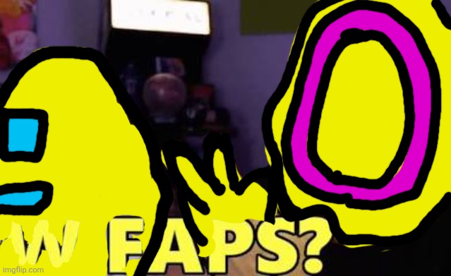 W faps? | image tagged in w faps | made w/ Imgflip meme maker