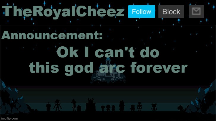 Imma keep the account though because 4sto sucks | Ok I can't do this god arc forever | image tagged in cheez's undertale template | made w/ Imgflip meme maker