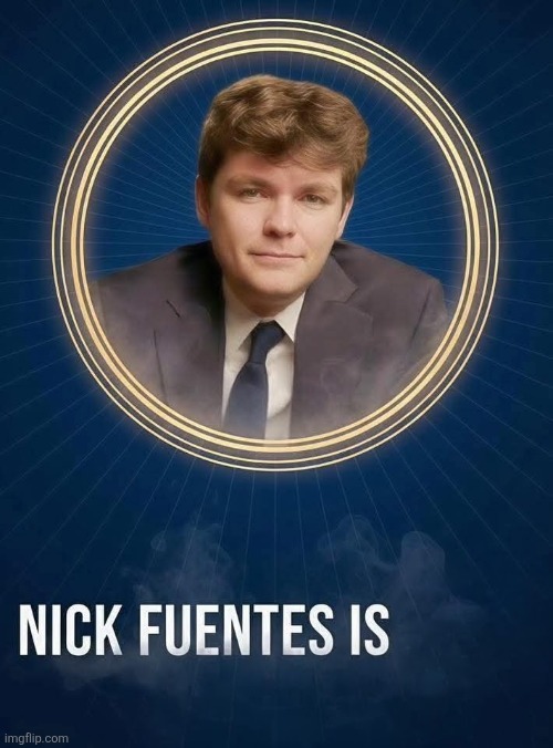 Nick Fuentes | image tagged in nick fuentes | made w/ Imgflip meme maker